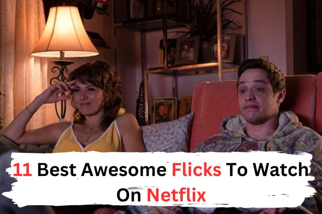11 Best Awesome Flicks To Watch On Netflix