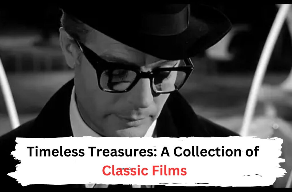 Timeless Treasures: A Collection of Classic Films